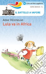 Lula va in Africa. Ediz. ad alta leggibilità libro