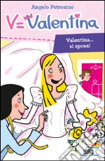 Valentina... si sposa! libro