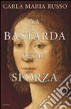 La bastarda degli Sforza libro