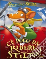 C'è poco da ridere, Stilton! libro