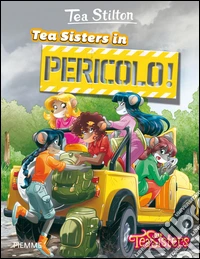 Tea Sisters in pericolo! Ediz. illustrata libro