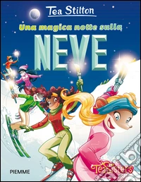 Una magica notte sulla neve. Ediz. illustrata libro