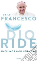 Dio ride. Umorismo e gioia nella fede libro