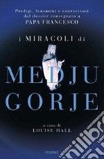 I miracoli di Medjugorje libro