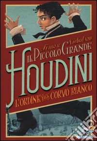 L'Ordine del Corvo Bianco. Il piccolo grande Houdini libro