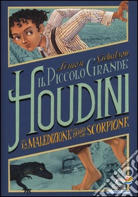 La maledizione dello scorpione. Il piccolo grande Houdini libro