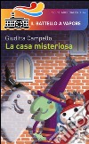 La casa misteriosa. Ediz. illustrata libro