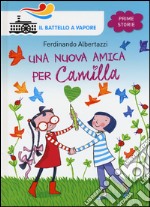 Una nuova amica per Camilla. Ediz. illustrata libro