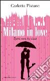 Milano in love. Tutta mia la città libro