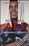 Muhammad Ali. Impossibile è niente libro