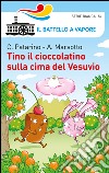 Tino il cioccolatino sulla cima del Vesuvio libro di Patarino Chiara Marsotto Aurora