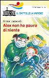 Alex non ha paura di niente libro