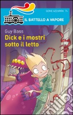 Dick e i mostri sotto il letto libro