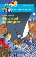 Giù le mani dal mio gatto! libro