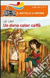 Un dono color caffè libro