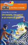 Un'estate, tre amici e un mare di guai libro