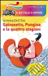 Spinosetto, Pungina e le quattro stagioni libro di Dell'Oro Erminia
