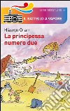 La principessa numero due libro di Oram Hiawyn