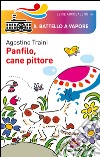 Panfilo, cane pittore libro di Traini Agostino