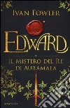 Edward. Il mistero del re di Auramala libro