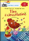 Tino il cioccolatino. Ediz. illustrata libro