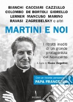 Martini e noi. I ritratti inediti di un grande protagonista del Novecento libro