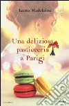 Una deliziosa pasticceria a Parigi libro