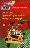 I gemelli giornalisti sempre in viaggio libro