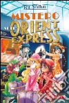 Mistero sull'Orient Express. Ediz. illustrata libro di Stilton Tea