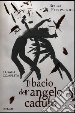 Il bacio dell'angelo caduto. La saga completa libro