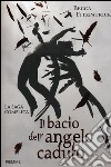 Il bacio dell'angelo caduto. La saga completa libro