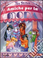 Amiche per la moda. Ediz. illustrata