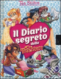Il diario segreto delle Tea Sisters. Ediz. illustrata. Vol. 4 libro