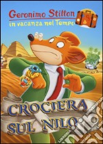 Crociera sul Nilo. In vacanza nel Tempo. Ediz. illustrata libro