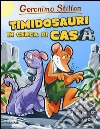 Timidosauri in cerca di casa. Preistotopi. Ediz. illustrata libro