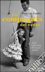 La compagnia del vento. Niente è più intatto di un cuore spezzato libro