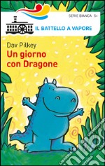 Un giorno con Dragone. Ediz. illustrata libro