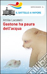 Gastone ha paura dell'acqua