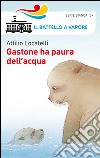 Gastone ha paura dell'acqua libro