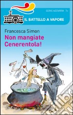 Non mangiate Cenerentola! libro