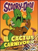 Il cactus carnivoro e altri misteri libro