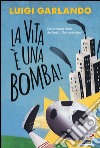 La vita è una bomba! libro