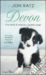 Devon. Una storia di amicizia a quattro zampe libro