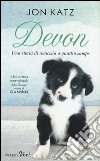 Devon. Una storia di amicizia a quattro zampe libro di Katz Jon