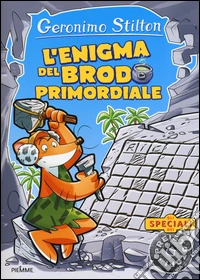 L'enigma del brodo primordiale. Ediz. illustrata
