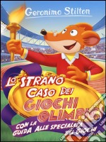 Lo strano caso dei Giochi Olimpici. Con la guida alle specialità dei giochi. Ediz. illustrata libro