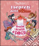 Amiche a scuola di danza. Ediz. illustrata