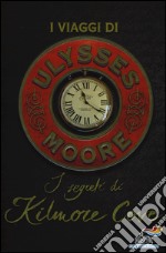 I segreti di Kilmore Cove. I viaggi di Ulysses Moore libro