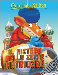 Il mistero delle sette matrioske. Ediz. illustrata libro