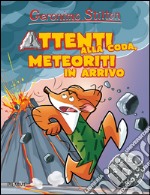 Attenti alla coda, meteoriti in arrivo. Preistotopi. Ediz. illustrata libro